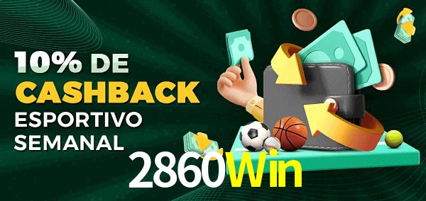 10% de bônus de cashback na 2860Win